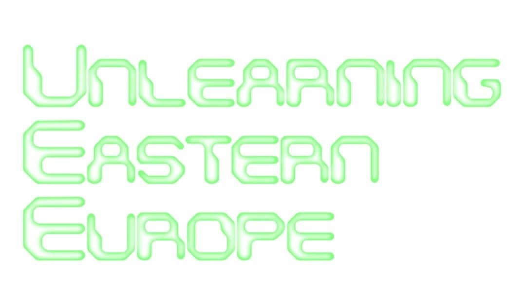 Unlearning Eastern Europe