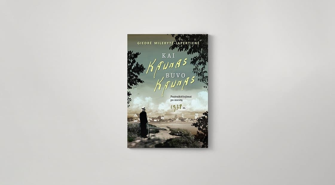 Journey through interwar Kaunas with the book “Kai Kaunas buvo Kaunas”